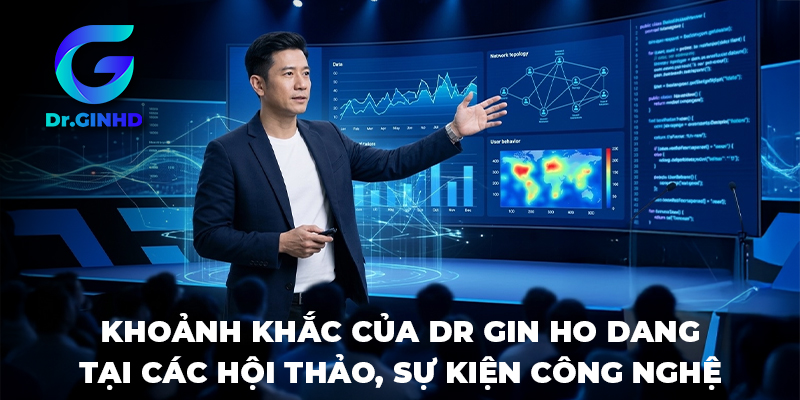 Khoảnh khắc của Dr Gin Ho Dang tại các hội thảo, sự kiện công nghệ