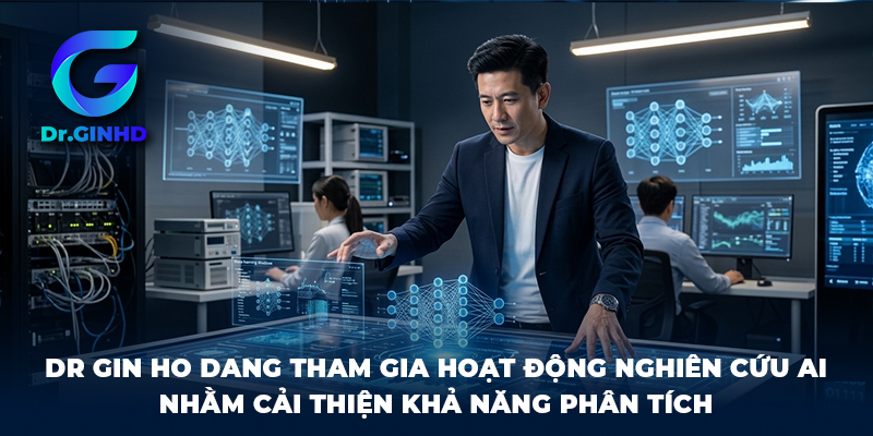 Dr Gin Ho Dang tham gia hoạt động nghiên cứu AI nhằm cải thiện khả năng phân tích